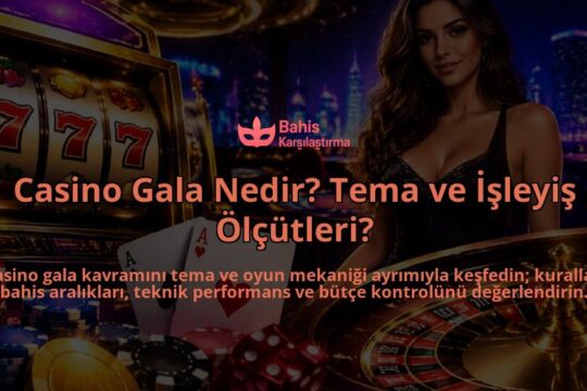 Casino-Gala-Nedir-Tema-ve-Isleyis-Olcutleri-overlay-1788733563.jpg