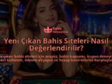 Yeni-Cikan-Bahis-Siteleri-Nasil-Degerlendirilir-overlay-1789753787.jpg